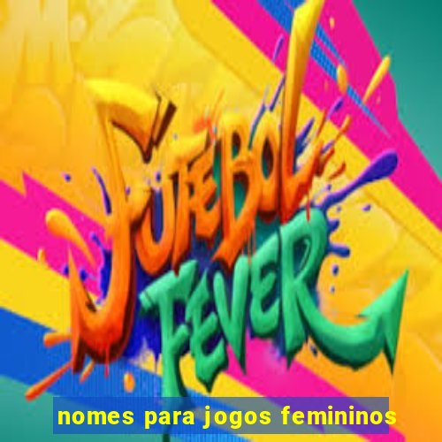 nomes para jogos femininos